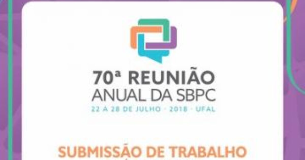 70ª Reunião Anual da SBPC recebe inscrições de trabalhos até 28 de fevereiro