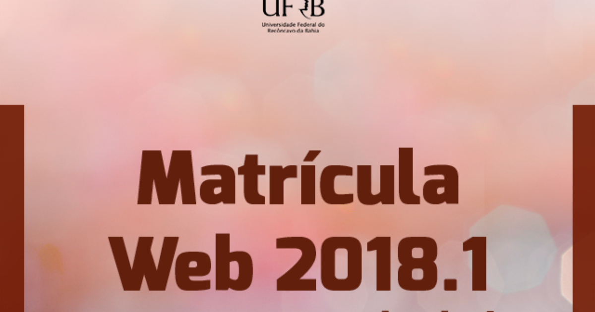 UFRB divulga calendário e procedimentos para matrícula web 2018.1