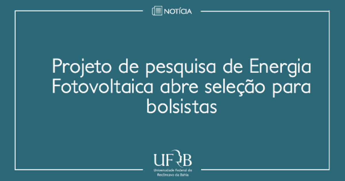 Projeto de pesquisa de Energia Fotovoltaica abre seleção para bolsistas