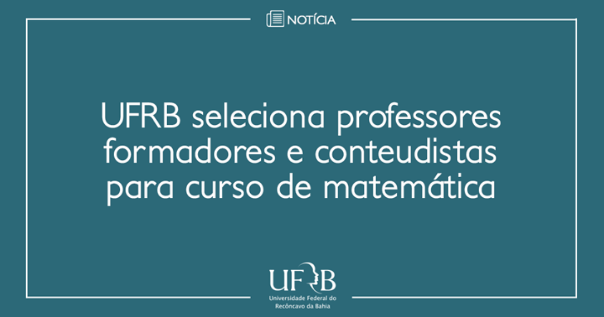 UFRB seleciona professores formadores e conteudistas para curso de matemática