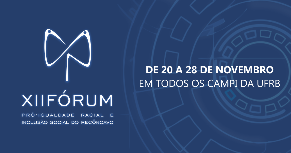 UFRB realiza XII Fórum Pró-Igualdade Racial e Inclusão Social do Recôncavo