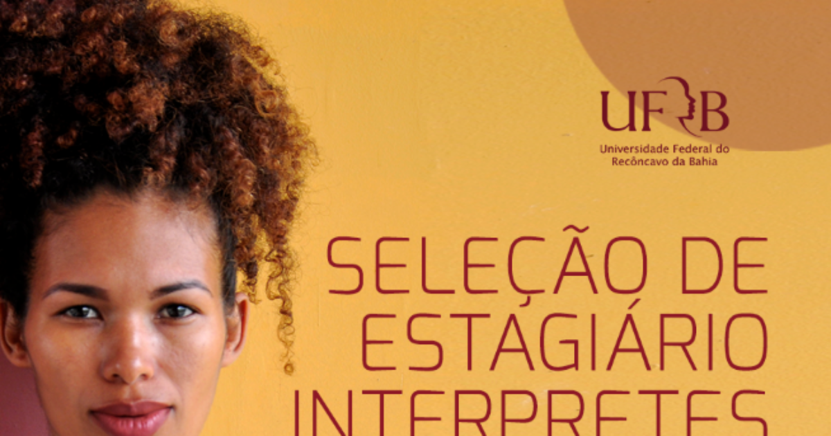 UFRB seleciona estagiário para atuar junto aos Interpretes em Libras do CFP   