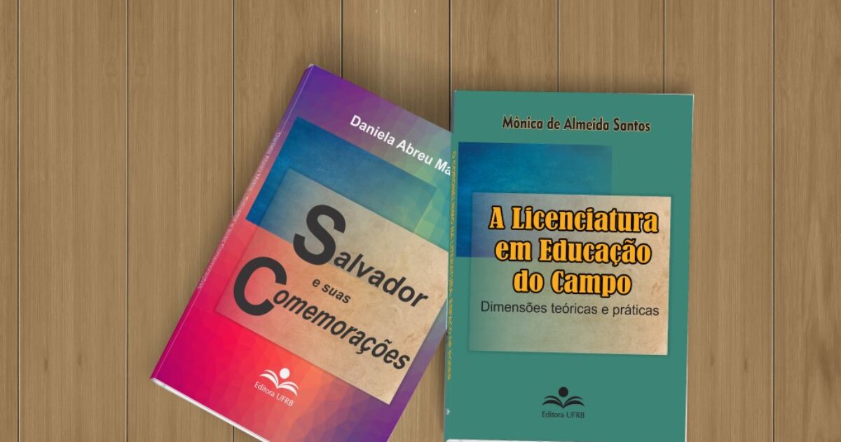 EDUFRB edita Salvador e suas comemorações e A Licenciatura em Educação do Campo