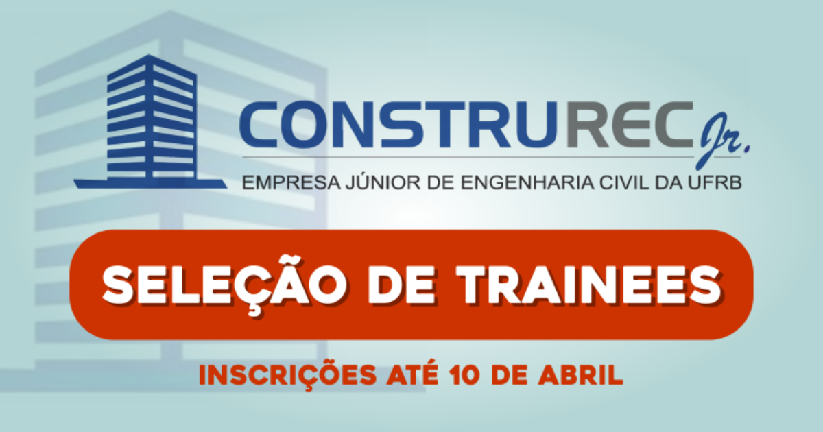 Empresa Júnior ConstruREC divulga processo seletivo para 18 vagas de trainee