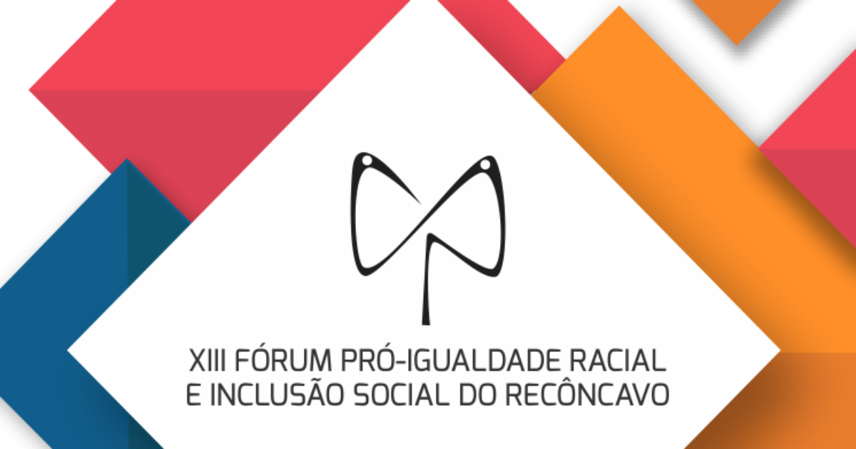 UFRB realiza XIII Fórum Pró-Igualdade Racial e Inclusão Social do Recôncavo