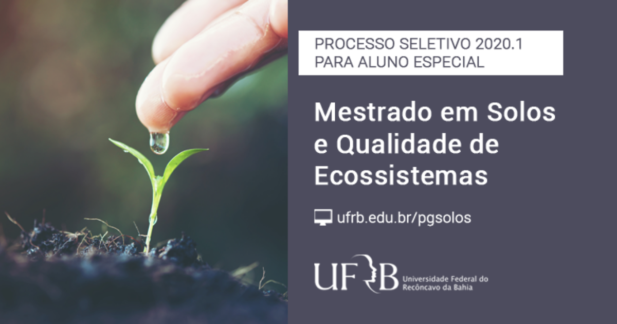 Mestrado em Solos e Qualidade de Ecossistemas da UFRB abre seleção para Aluno Especial