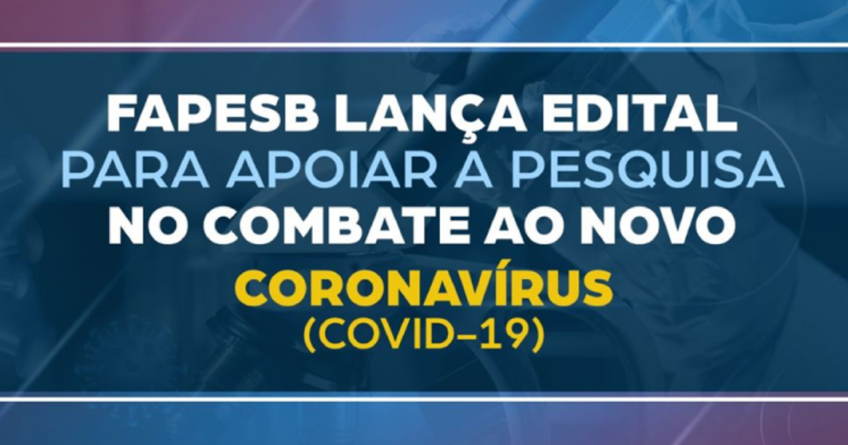 Fapesb inscreve projetos para apoiar pesquisa no combate a COVID-19 até 08/04