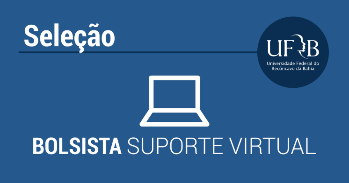 UFRB abre inscrições para seleção de bolsistas para suporte virtual