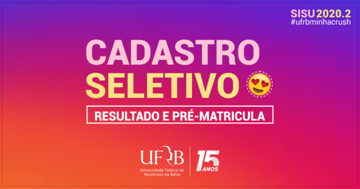 UFRB divulga resultado do Cadastro Seletivo 2020.2; pré-matrícula de 26/08 a 01/09