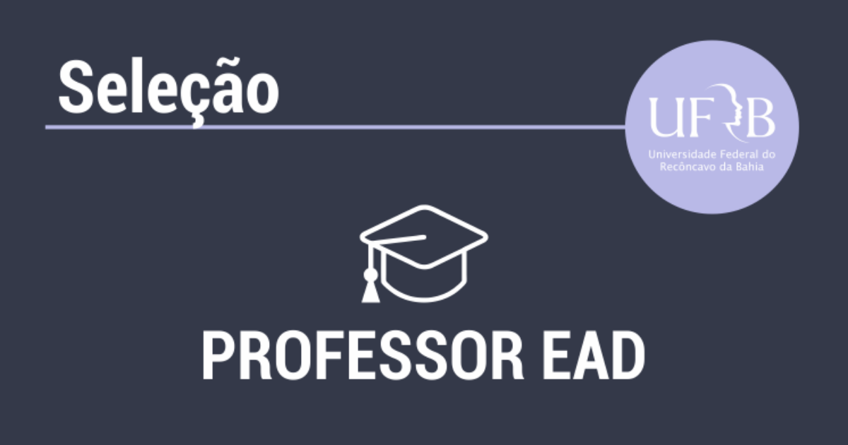 UFRB abre seleção para professor formador para EaD de Artes, Matemática e MPB