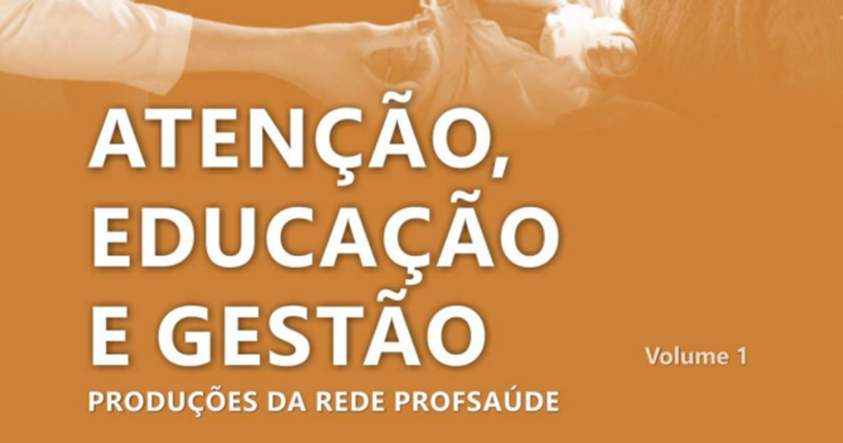 UFRB lança e-book “Atenção, Educação e Gestão: Produções da Rede PROFSAÚDE”