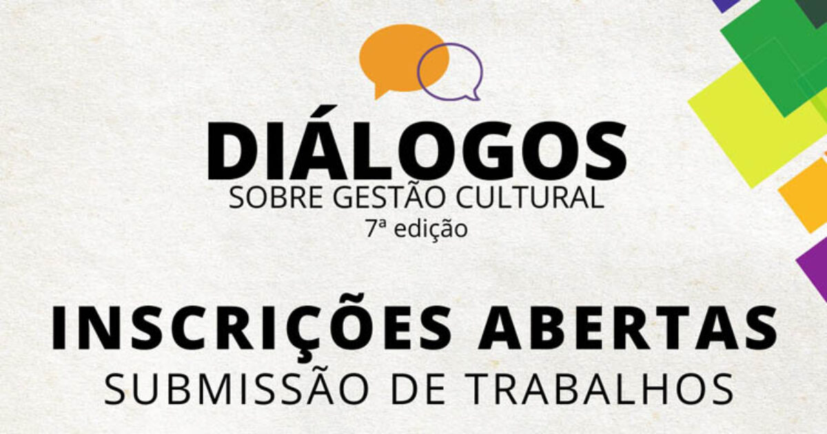 Diálogos sobre Gestão Cultural recebe resumos expandidos até dia 05 de fevereiro