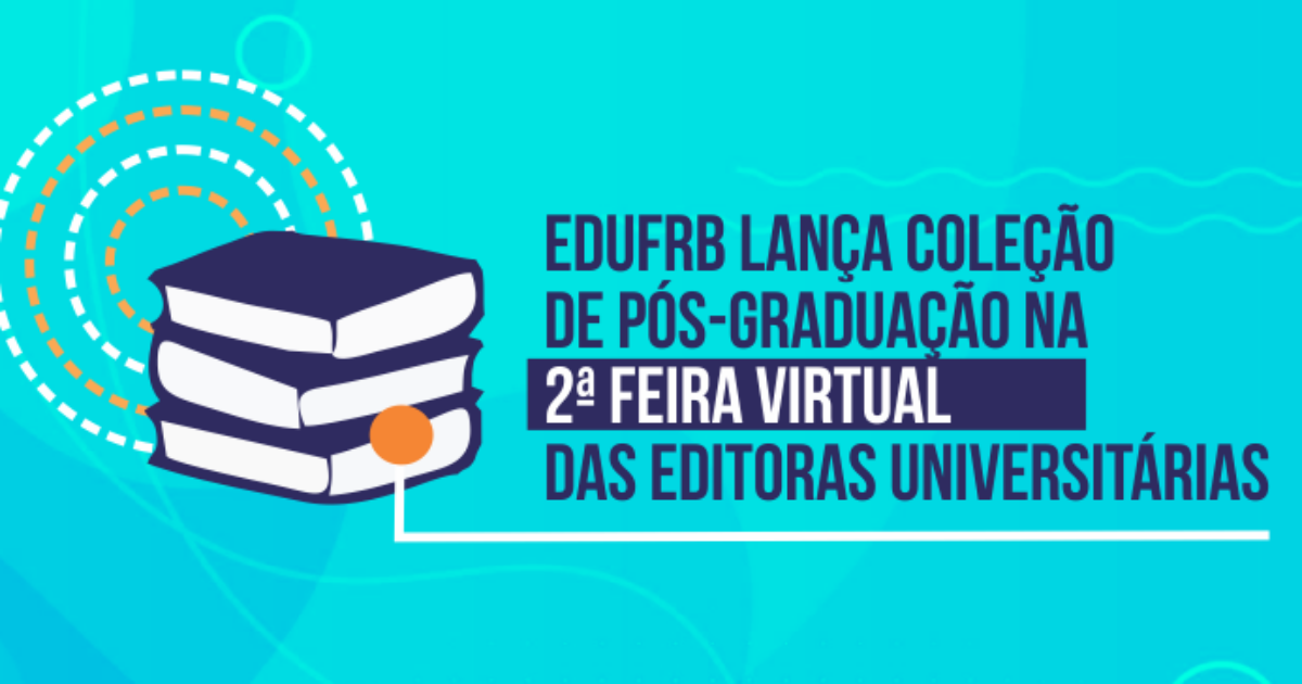 EDUFRB lança coleção de pós-graduação na 2ª Feira Virtual das Editoras Universitárias