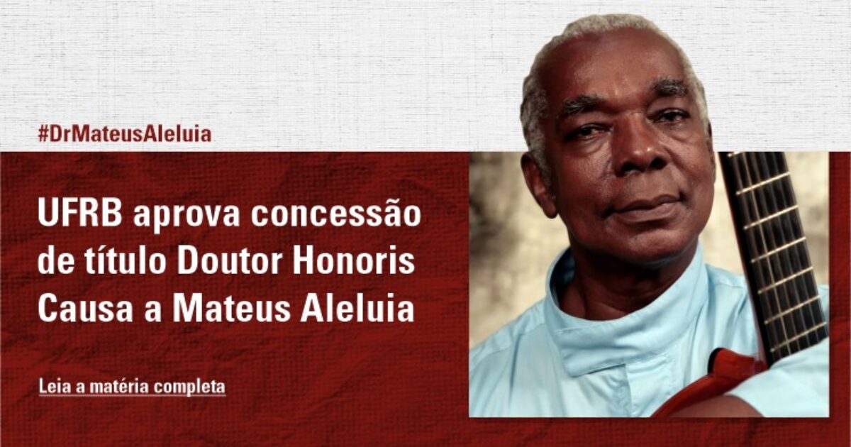 UFRB aprova concessão de título Doutor Honoris Causa a Mateus Aleluia