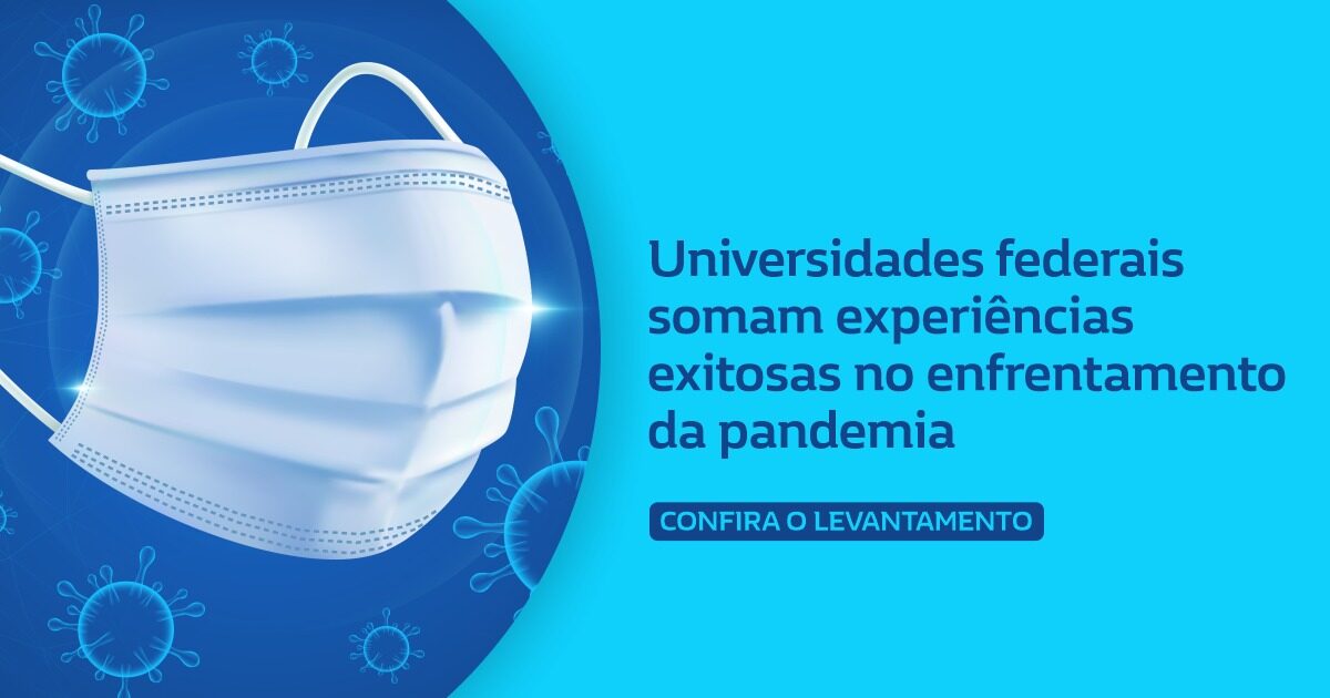 Universidades federais somam experiências exitosas no enfrentamento da pandemia