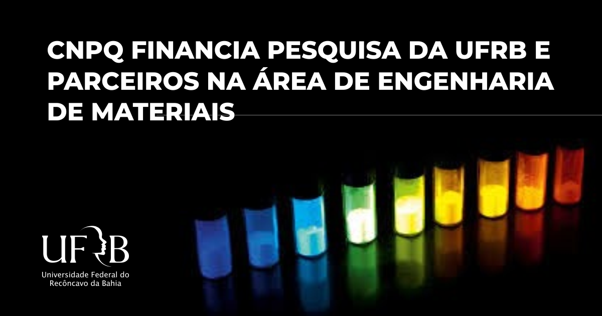 CNPq financia pesquisa da UFRB e parceiros na área de Engenharia de Materiais