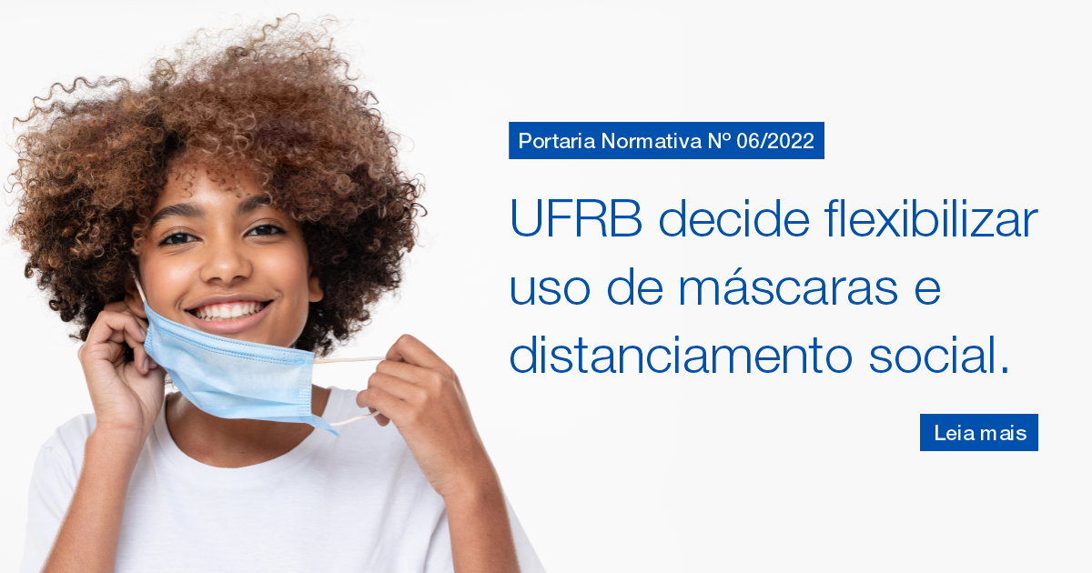 UFRB flexibiliza uso de máscaras e distanciamento social na instituição