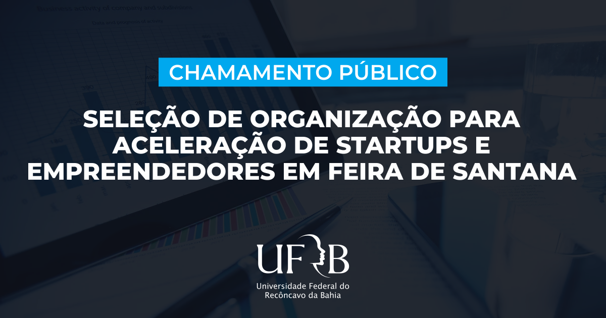 UFRB divulga chamamento público para aceleração de startups e empreendedores