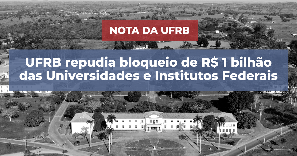 Nota da UFRB sobre novo bloqueio orçamentário nas Universidades Federais