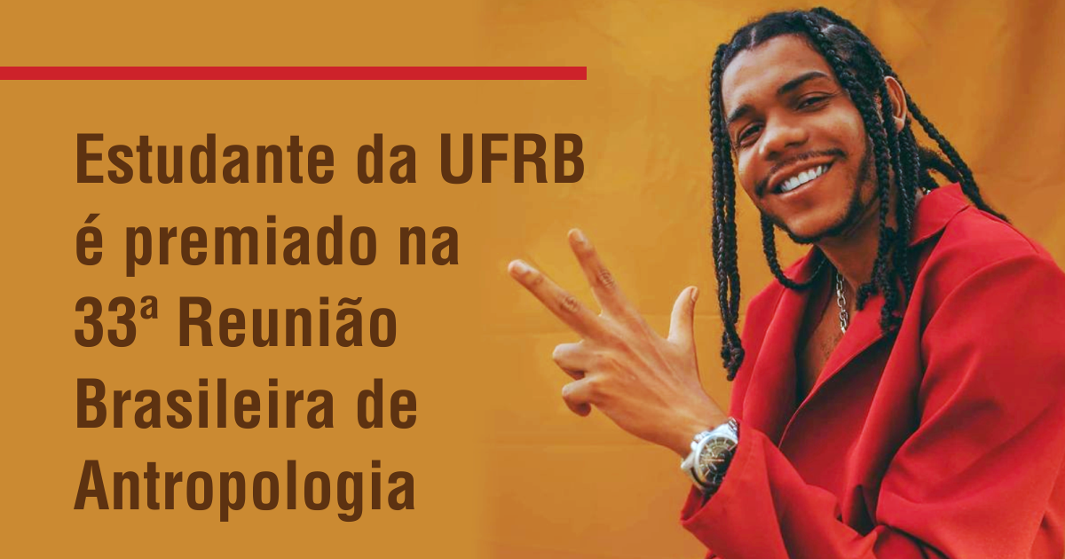 Estudante da UFRB é premiado na 33ª Reunião Brasileira de Antropologia