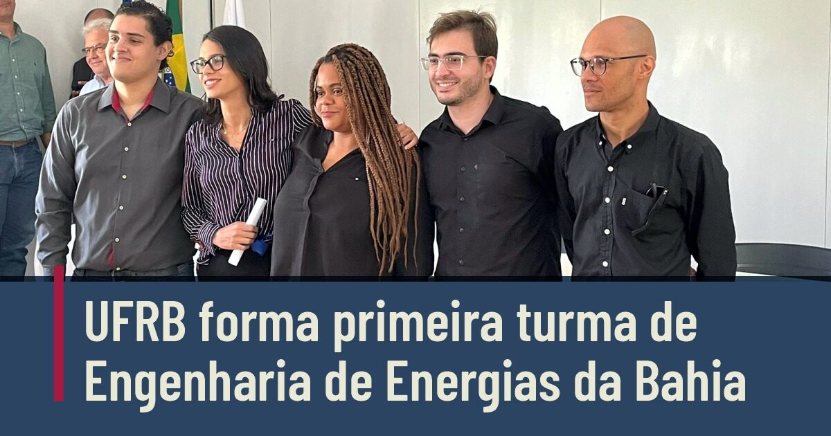 UFRB forma primeira turma de Engenharia de Energias da Bahia