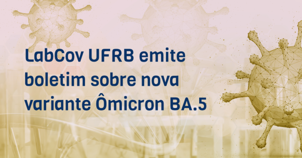 LabCov UFRB emite boletim sobre nova variante Ômicron BA.5