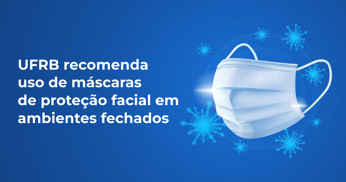 UFRB recomenda uso de máscaras de proteção facial em ambientes fechados