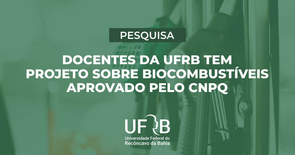 Docentes da UFRB tem projeto sobre biocombustíveis aprovado pelo CNPq