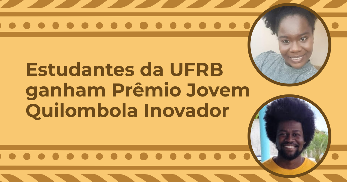 Estudantes da UFRB ganham Prêmio Jovem Quilombola Inovador