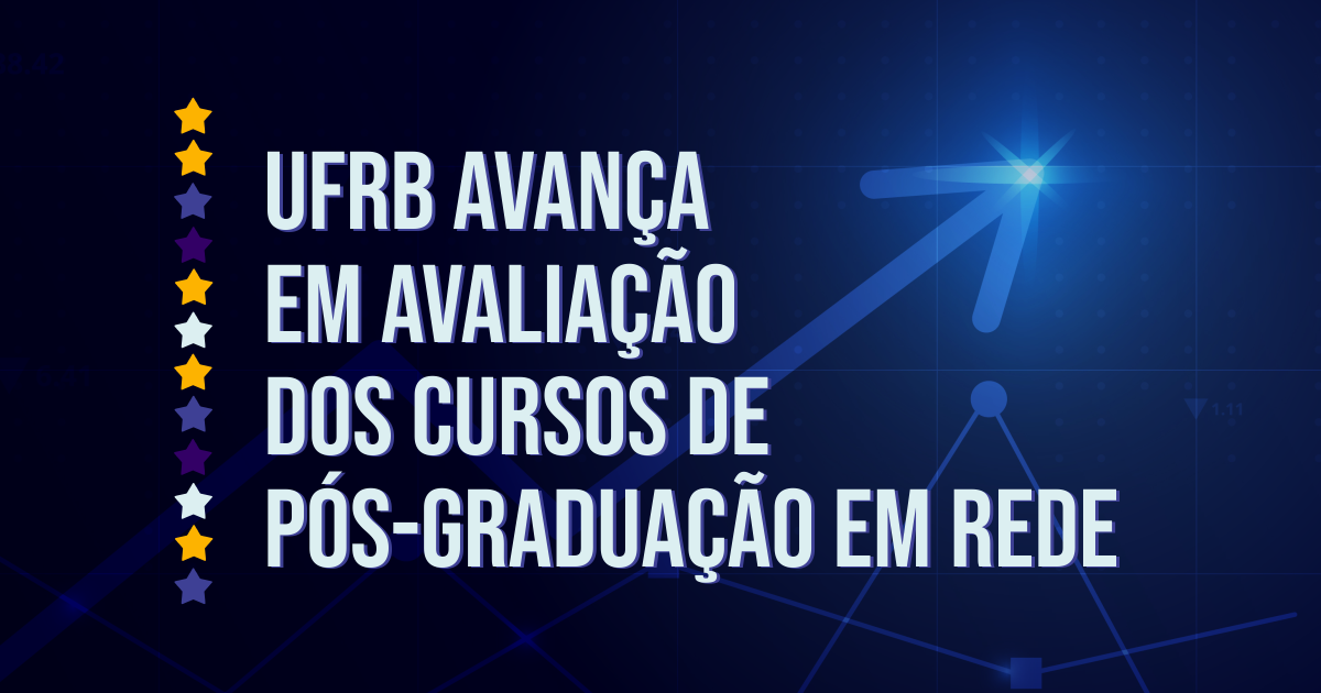 UFRB avança em avaliação dos cursos de pós-graduação em rede