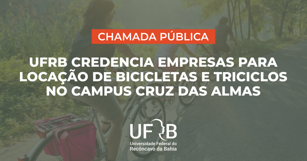 UFRB credencia empresas para locação de bicicletas e triciclos no Campus Cruz das Almas