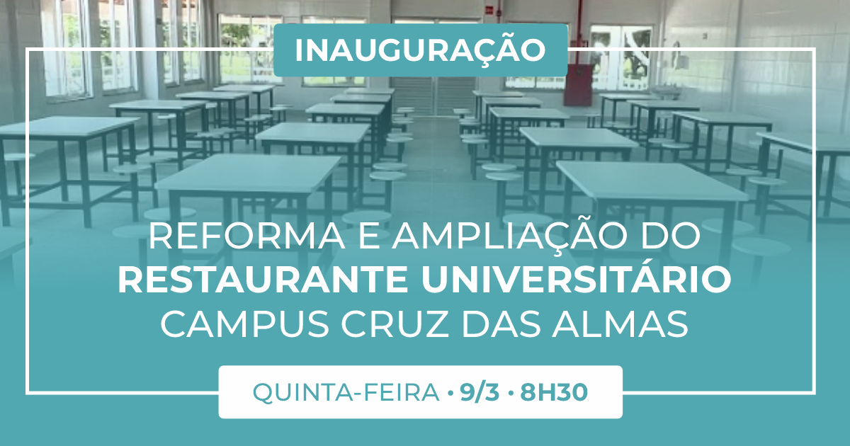 UFRB inaugura ampliação de restaurante universitário do campus Cruz das Almas