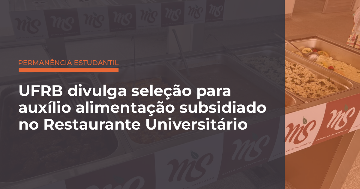 UFRB divulga seleção para auxílio alimentação subsidiado no Restaurante Universitário