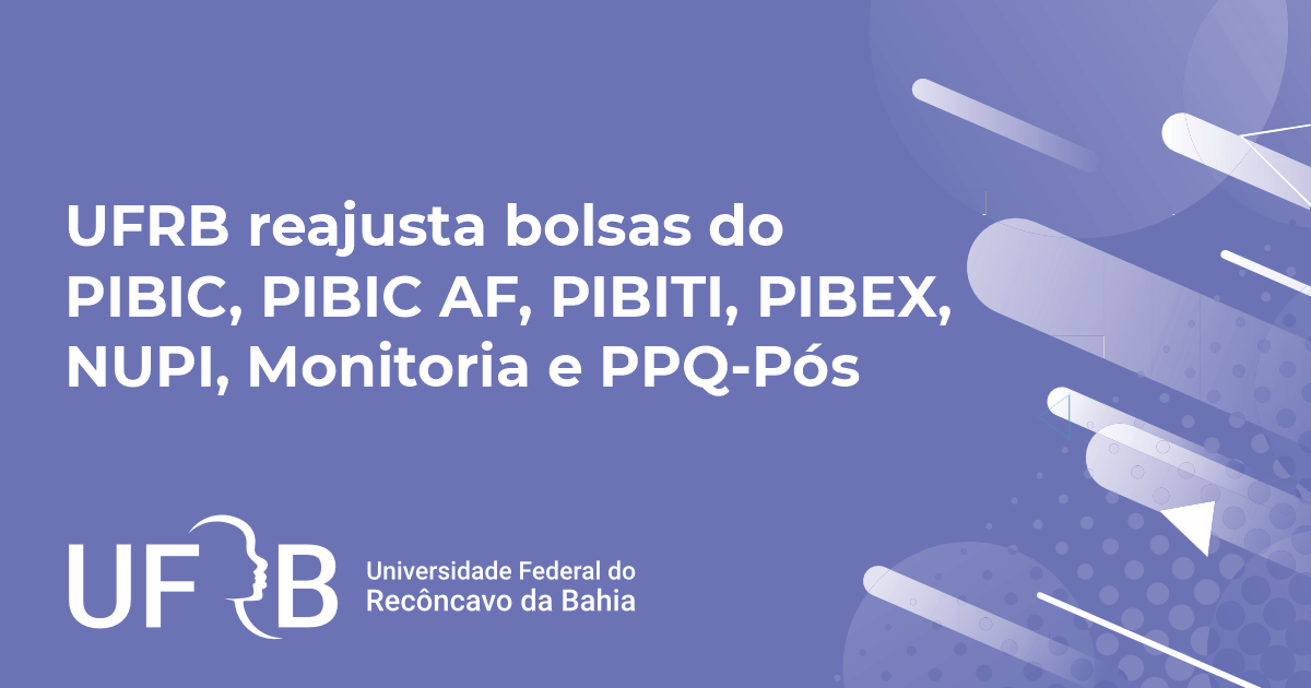 UFRB reajusta bolsas do PIBIC, PIBIC AF, PIBITI, PIBEX, NUPI, Monitoria e PPQ-Pós