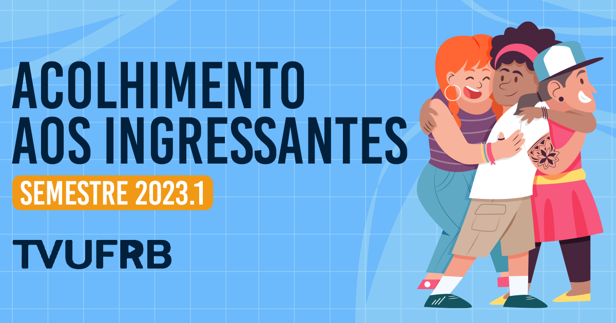 UFRB realiza evento virtual de acolhimento aos ingressantes de graduação 2023.1