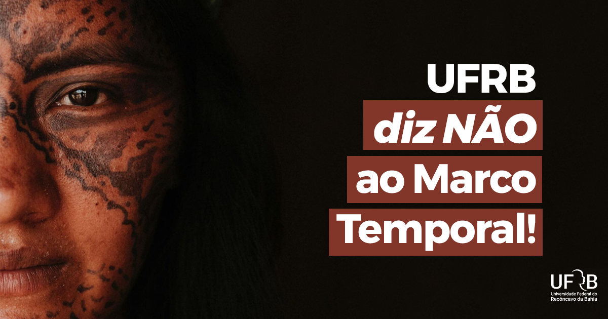 Nota da UFRB sobre a aprovação do Projeto de Lei do Marco Temporal (PL 490/2007)