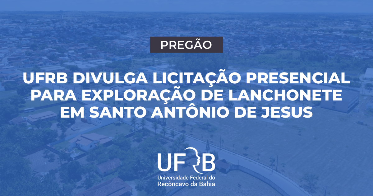 UFRB divulga licitação presencial para exploração de lanchonete em Santo Antônio de Jesus