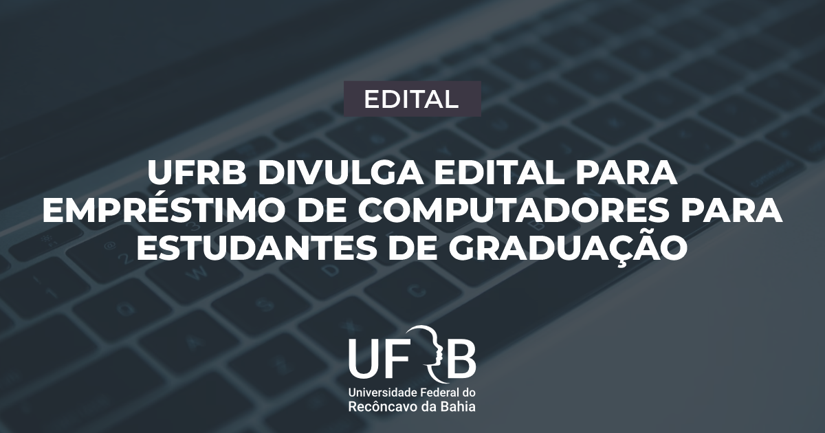 UFRB divulga edital para empréstimo de computadores para estudantes de graduação