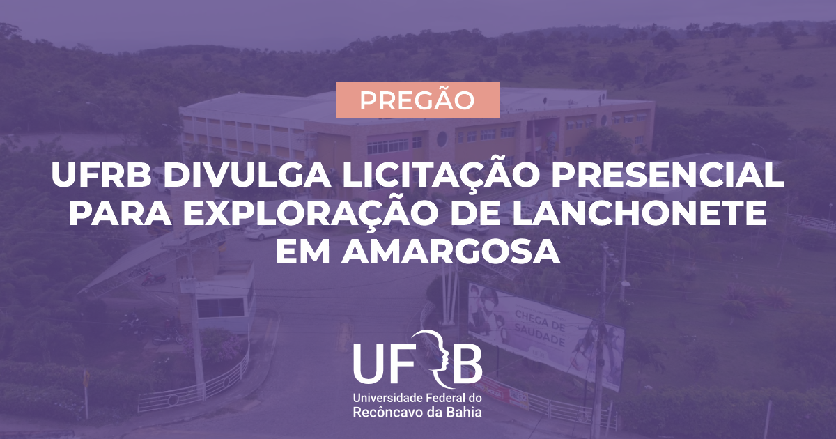 UFRB divulga licitação presencial para exploração de lanchonete em Amargosa