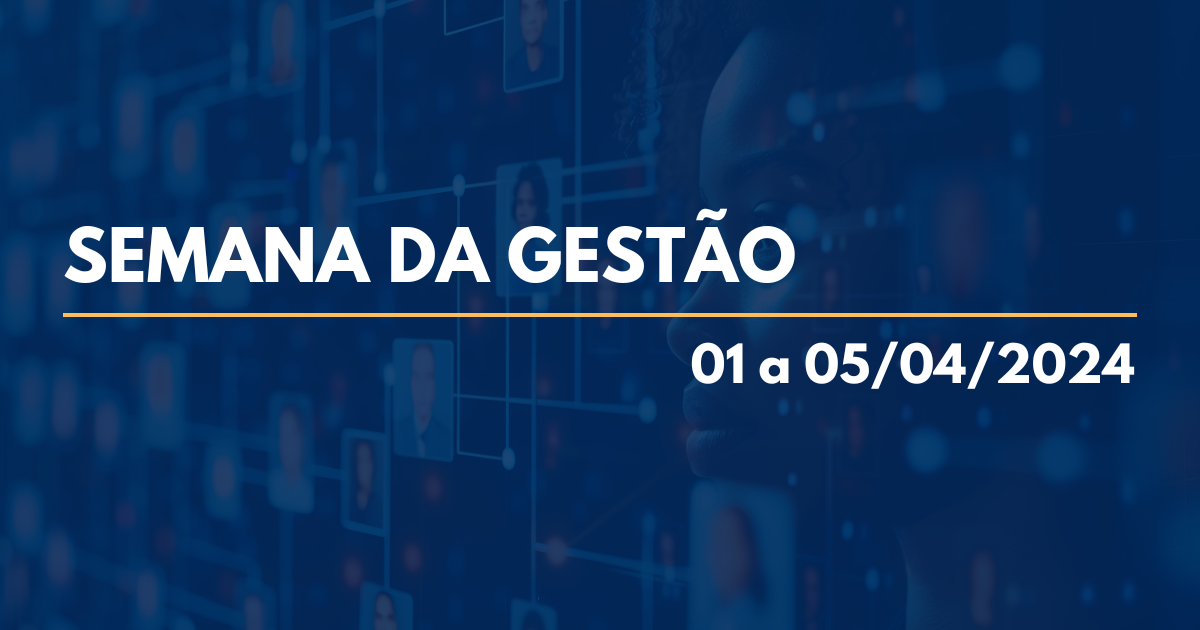 Semana da Gestão – 01 a 05/4/24