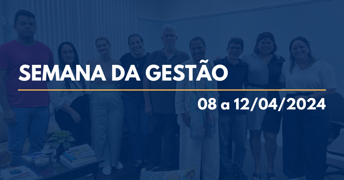 Semana da Gestão – 08 a 12/4/24