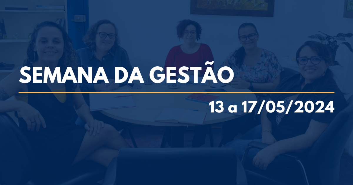 Semana da Gestão – 13 a 17/5/24